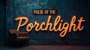 pulse of the porchlight
