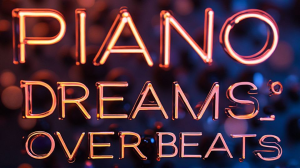 Piano Dreams Over Beats